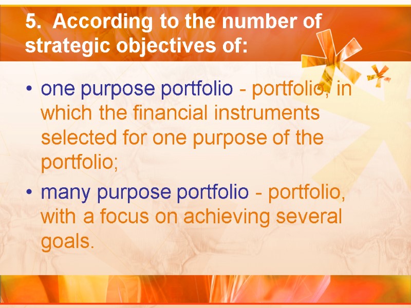 5.  According to the number of strategic objectives of:  one purpose portfolio